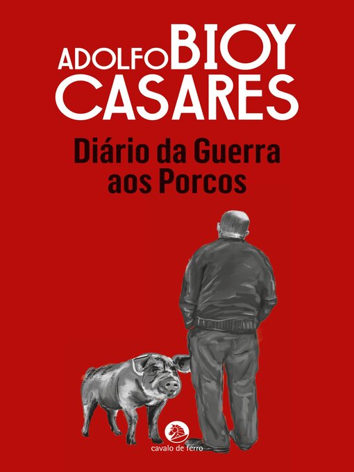 Title details for Diário da Guerra aos Porcos by Adolfo Bioy Casares - Available
